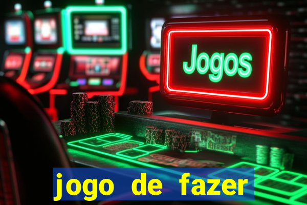 jogo de fazer dinheiro falso